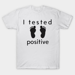 I Tested Positive! T-Shirt